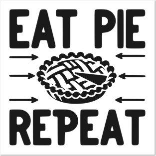 Eat Pie Repeat Posters and Art