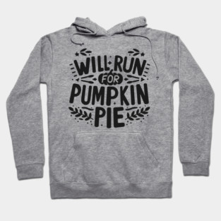 Will Run for Pumpkin Pie Hoodie
