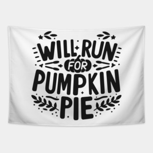 Will Run for Pumpkin Pie Tapestry