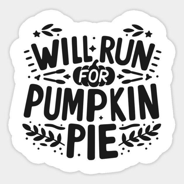 Will Run for Pumpkin Pie Sticker by Frank Ring