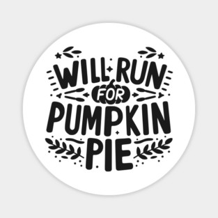 Will Run for Pumpkin Pie Magnet