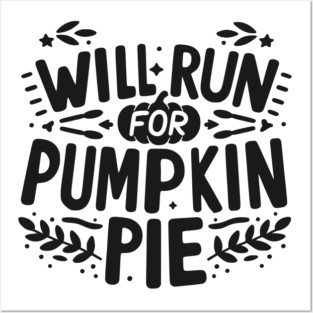 Will Run for Pumpkin Pie Posters and Art