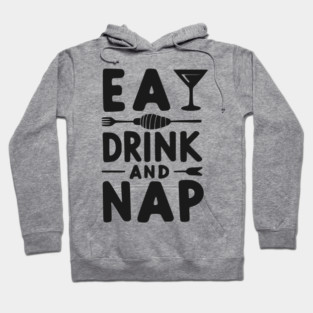 Eat Drink and Nap Hoodie