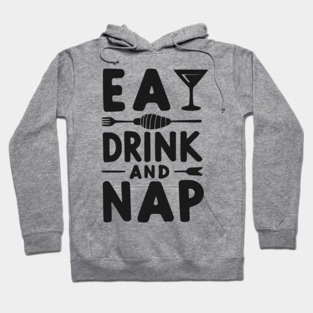 Eat Drink and Nap Hoodie by Frank Ring