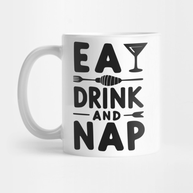 Eat Drink and Nap by Frank Ring