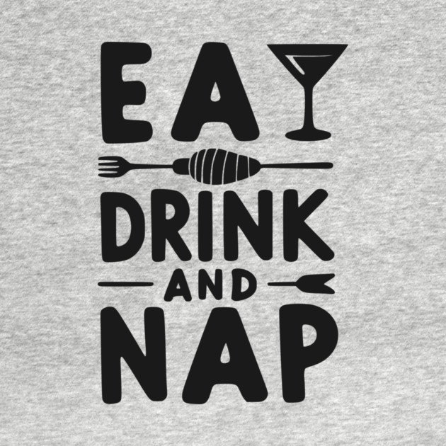Eat Drink and Nap by Frank Ring