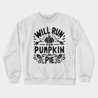 Will Run for Pumpkin Pie Crewneck Sweatshirt