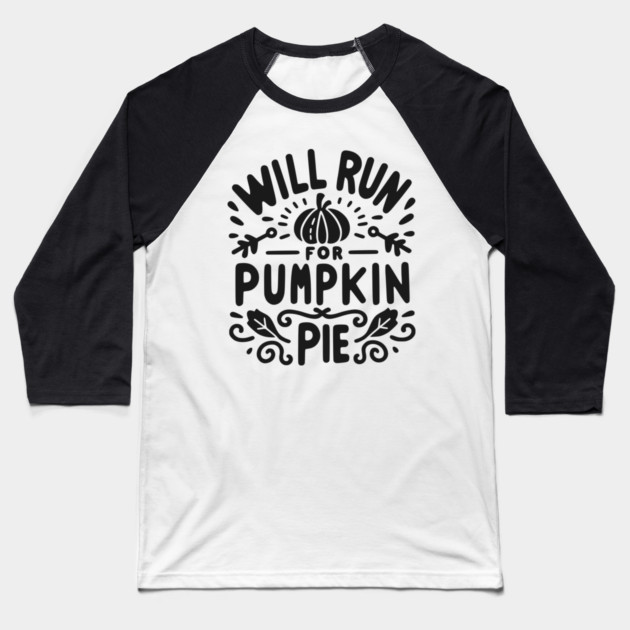 Will Run for Pumpkin Pie Baseball T-Shirt by Frank Ring