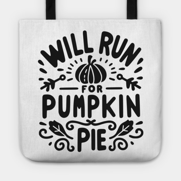 Will Run for Pumpkin Pie Tote by Frank Ring