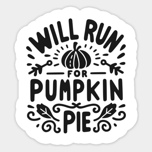 Will Run for Pumpkin Pie Sticker by Frank Ring