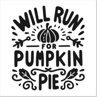 Will Run for Pumpkin Pie Posters and Art