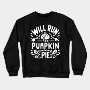 Will Run for Pumpkin Pie Crewneck Sweatshirt