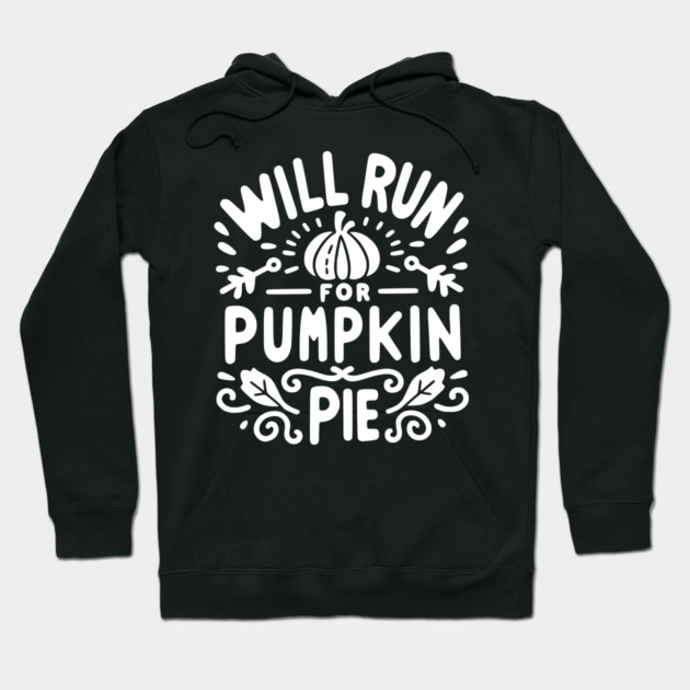 Will Run for Pumpkin Pie Hoodie by Frank Ring