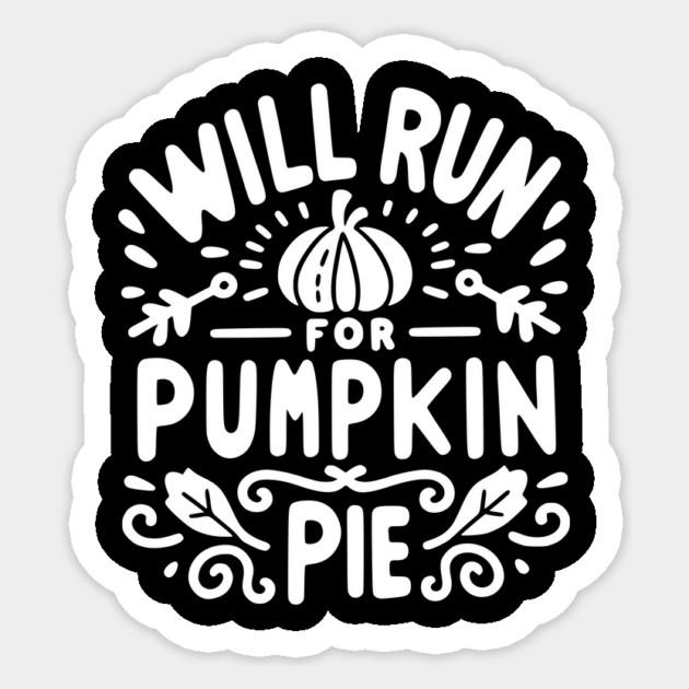 Will Run for Pumpkin Pie Sticker by Frank Ring
