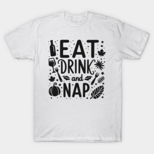 Eat Drink and Nap T-Shirt