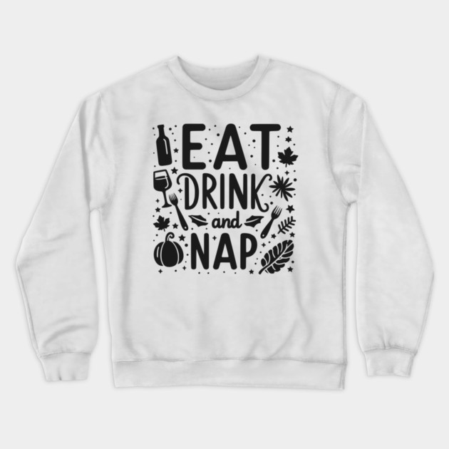 Eat Drink and Nap Crewneck Sweatshirt by Frank Ring