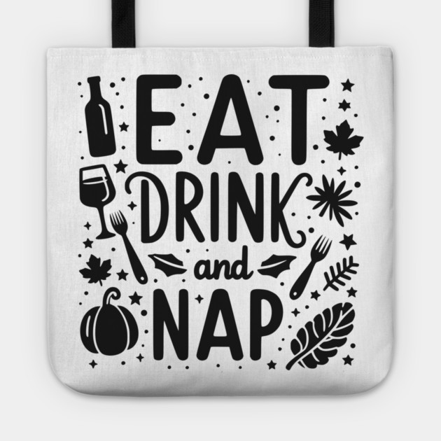 Eat Drink and Nap Tote by Frank Ring