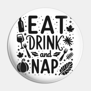 Eat Drink and Nap Pin