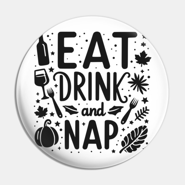 Eat Drink and Nap Pin by Frank Ring