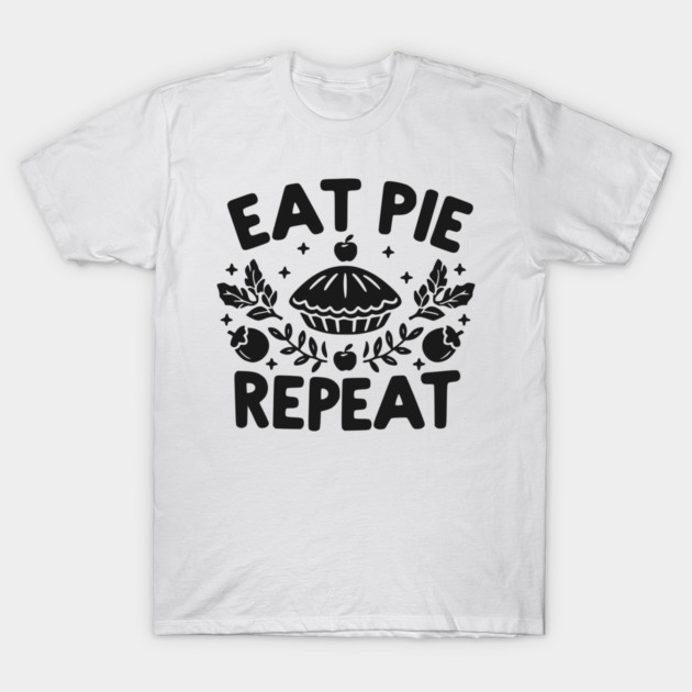 Eat Pie Repeat T-Shirt by Frank Ring