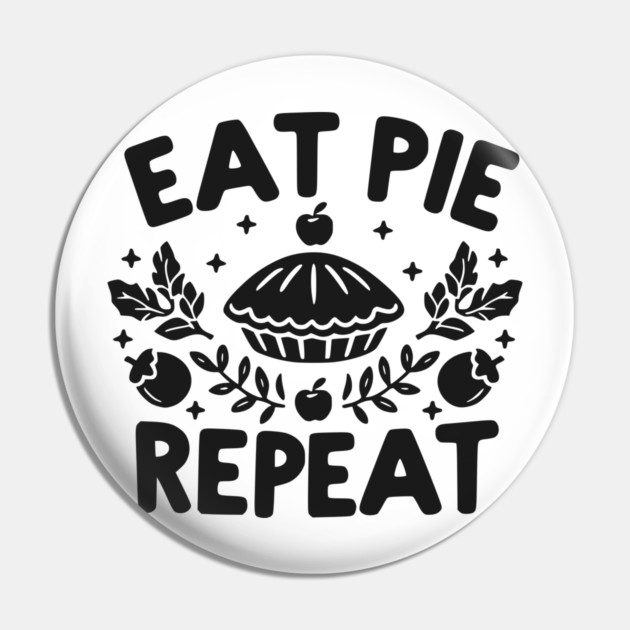 Eat Pie Repeat Pin by Frank Ring
