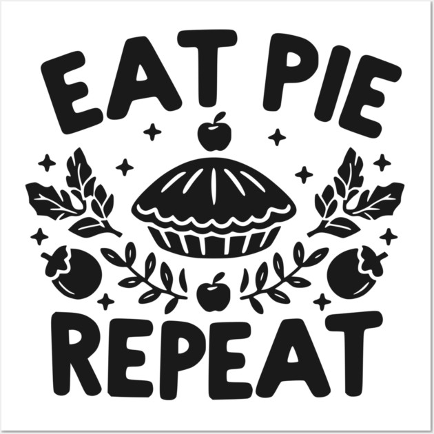 Eat Pie Repeat Wall Art by Frank Ring