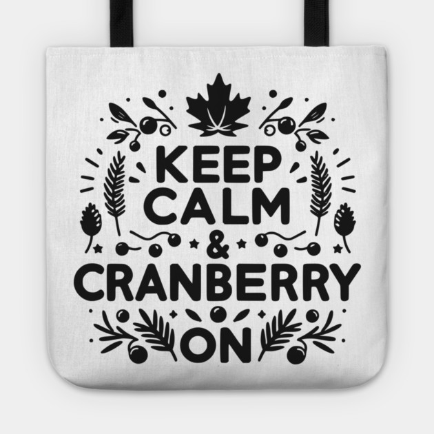 Keep Calm and Cranberry On Tote by Frank Ring