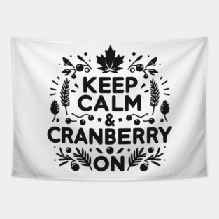 Keep Calm and Cranberry On Tapestry