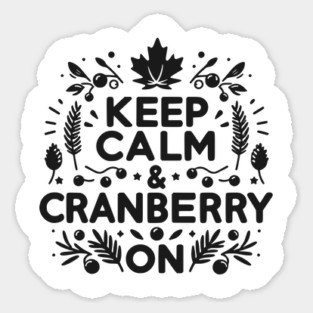 Keep Calm and Cranberry On Sticker