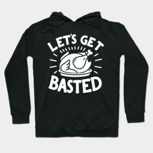 Let’s Get Basted Hoodie