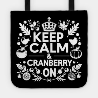 Keep Calm and Cranberry On Tote