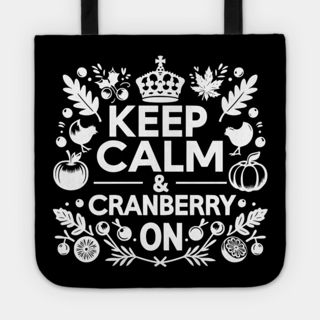 Keep Calm and Cranberry On Tote by Frank Ring