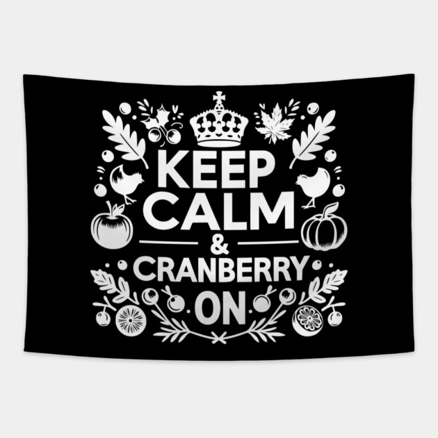 Keep Calm and Cranberry On Tapestry by Frank Ring