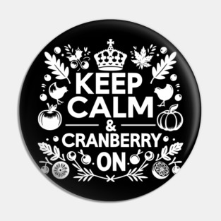Keep Calm and Cranberry On Pin