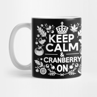 Keep Calm and Cranberry On Mug