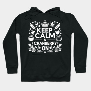 Keep Calm and Cranberry On Hoodie