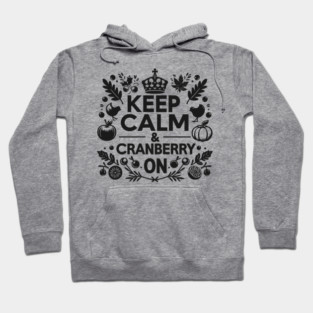 Keep Calm and Cranberry On Hoodie