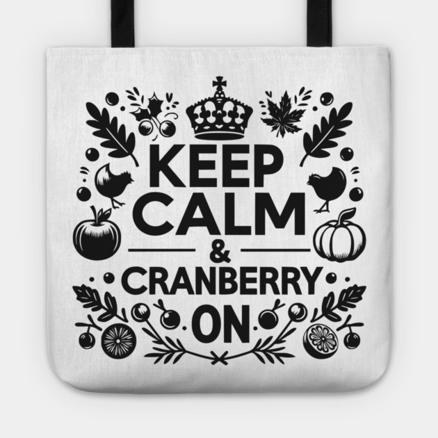 Keep Calm and Cranberry On Tote by Frank Ring