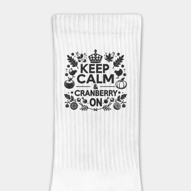 Keep Calm and Cranberry On by Frank Ring