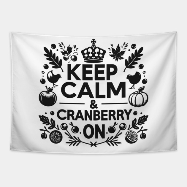 Keep Calm and Cranberry On Tapestry by Frank Ring