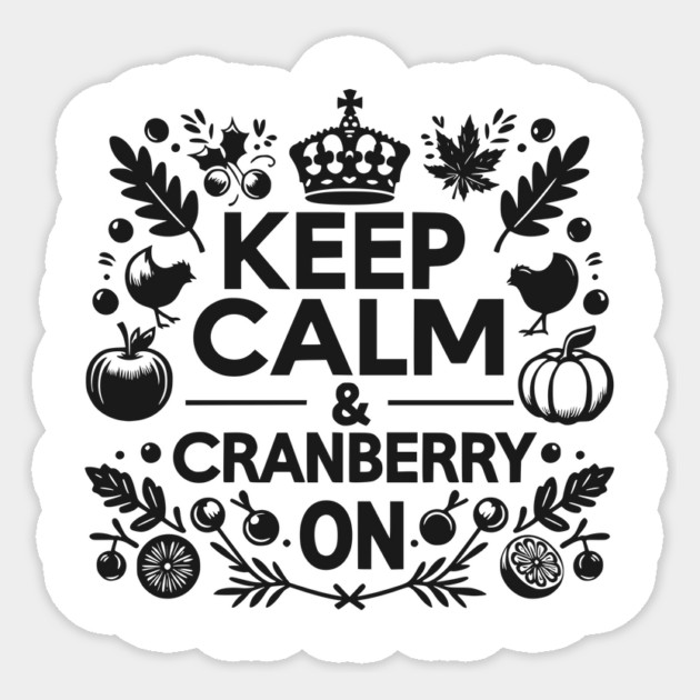 Keep Calm and Cranberry On Sticker by Frank Ring
