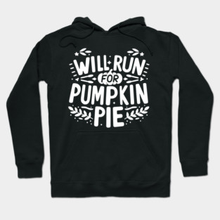 Will Run for Pumpkin Pie Hoodie