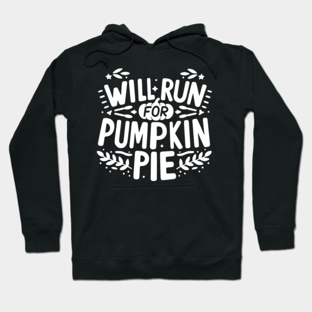 Will Run for Pumpkin Pie Hoodie by Frank Ring