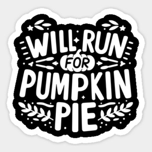 Will Run for Pumpkin Pie Sticker