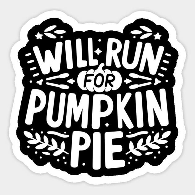 Will Run for Pumpkin Pie Sticker by Frank Ring