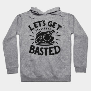 Let’s Get Basted Hoodie