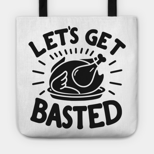 Let’s Get Basted Tote by Frank Ring