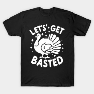 Let’s Get Basted T-Shirt