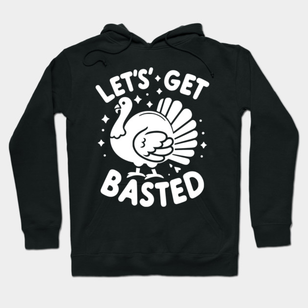 Let’s Get Basted Hoodie by Frank Ring