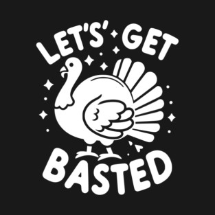 Let’s Get Basted T-Shirt